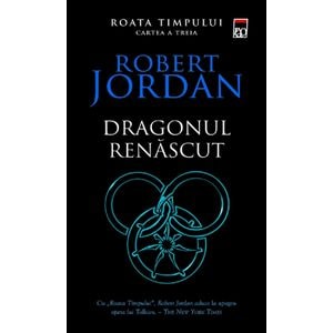 Dragonul renascut. Seria Roata timpului Vol.3 - Robert Jordan