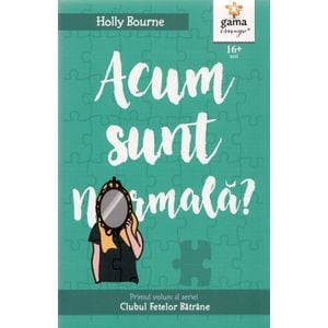 Acum sunt normala? - Holly Bourne