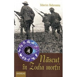Nascut in zodia mortii - Ilderim Rebreanu