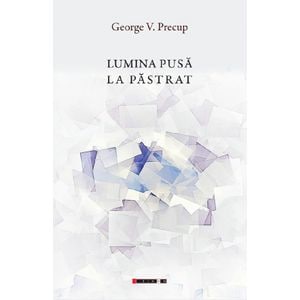 Lumina pusa la pastrat - George V. Precup