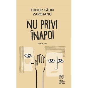 Nu privi inapoi - Tudor Calin Zarojanu