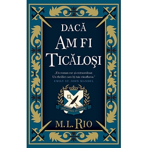 Daca am fi ticalosi - M. L. Rio