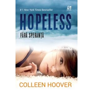 Hopeless. Fara speranta - Colleen Hoover
