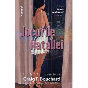 Jocurile Nataliei. Trilogia Panza destinului Vol.1 - Craig T. Bouchard