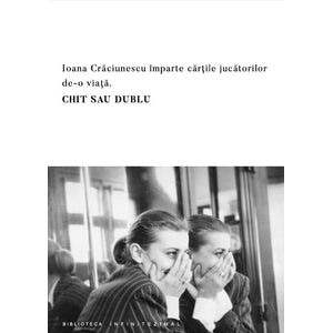Imparte cartile jucatorilor de-o viata: chit sau dublu - Ioana Craciunescu