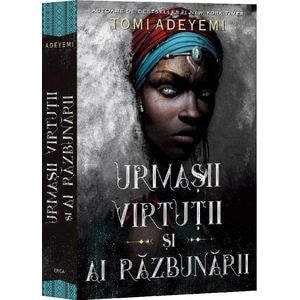 Urmasii virtutii si ai razbunarii Vol.2 - Trilogia Zestrea Orishei - Tomi Adeyemi