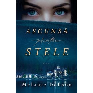 Ascunsa printre stele - Melanie Dobson
