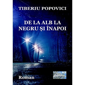 De la alb la negru si inapoi - Tiberiu Popovici