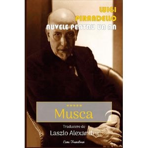 Nuvele pentru un an. Vol.5: Musca - Luigi Pirandello