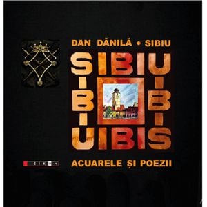 Sibiu. Acuarele si poezii - Dan Danila