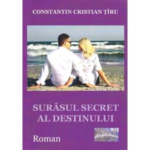 Surasul secret al destinului - Constatin Cristian Tiru