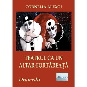 Teatrul ca un altar-fortareata - Cornelia Alexoi