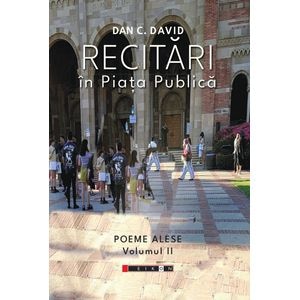 Recitari in piata publica. Poeme alese Vol.2 - Dan C. David