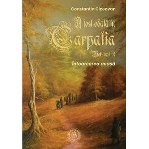 A fost odata in Carpatia Vol.2 - Constantin Ciceovan