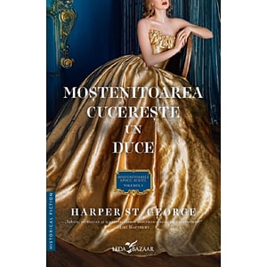 Mostenitoarea cucereste un duce. Seria Mostenitoarele epocii aurite. Vol.1 - Harper St. George