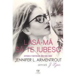 Lasa-ma sa te iubesc - Jennifer L. Armentrout