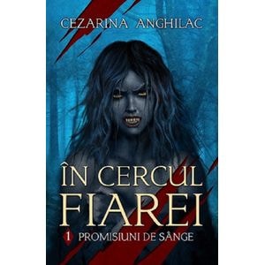 Promisiuni de sange. Seria In cercul fiarei Vol.1 - Cezarina Anghilac