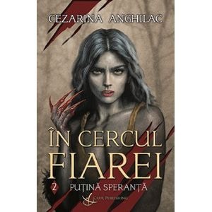 Putina speranta. Seria In cercul fiarei Vol.2 - Cezarina Anghilac