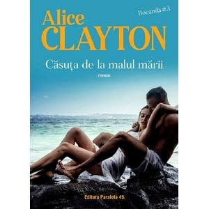 Casuta de la malul marii. Bocanila Vol.3 - Alice Clayton