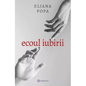 Ecoul iubirii - Eliana Popa
