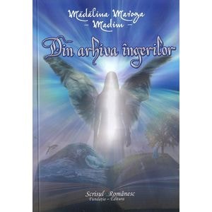 Din arhiva ingerilor - Madalina Maroga