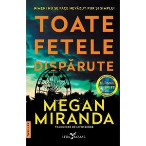 Toate fetele disparute - Megan Miranda