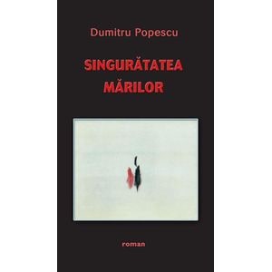 Singuratatea marilor - Dumitru Popescu