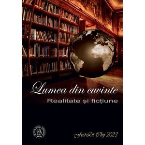 Lumea din cuvinte. Realitate si fictiune - Irina Petras