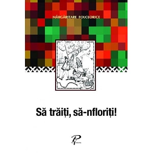 Sa traiti, sa-nfloriti! Margaritare folclorice - Autor Anonim