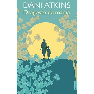 Dragoste de mama - Dani Atkins