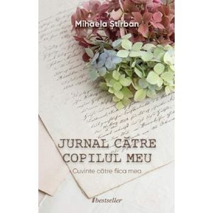 Jurnal catre copilul meu - Mihaela Stirban