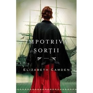 Impotriva sortii - Elizabeth Camden