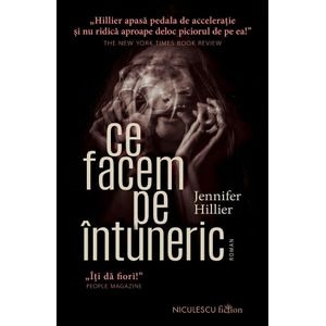Ce facem pe intuneric - Jennifer Hillier