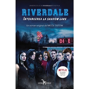 Riverdale. Intoarcerea la Shadow Lake - Micol Ostow