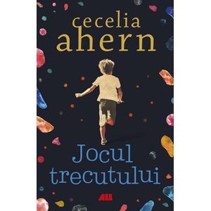 Jocul trecutului - Cecelia Ahern