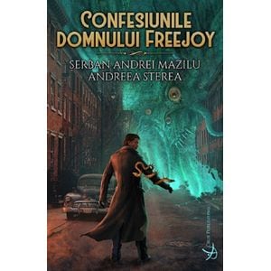 Confesiunile domnului Freejoy - Andreea Sterea