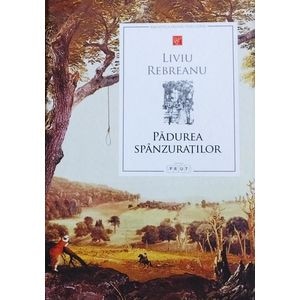 Padurea spanzuratilor - Liviu Rebreanu