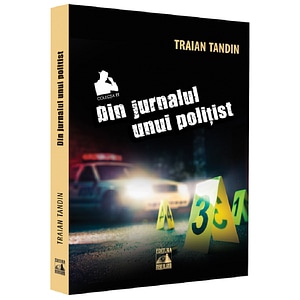 Din jurnalul unui politist - Traian Tandin