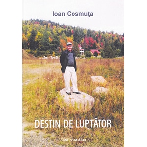 Destin de luptator - Ioan Cosmuta