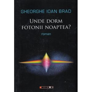 Unde dorm fotonii noaptea? - Gheorghe Ioan Brad