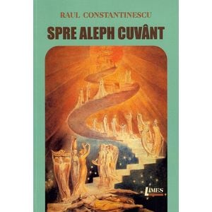 Spre Aleph cuvant - Raul Constantinescu