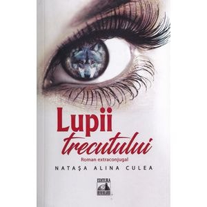 Lupii trecutului - Natasa Alina Culea