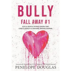 Bully. Seria Fall Away Vol.1 - Penelope Douglas