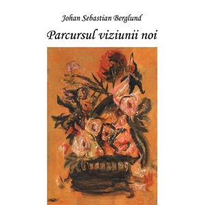 Parcursul viziunii noi - Johan Sebastian Berglund