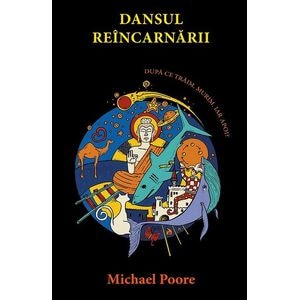 Dansul reincarnarii - Michael Poore