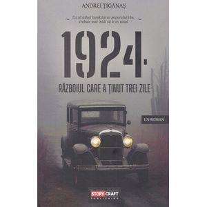 1924. Razboiul care a tinut trei zile - Andrei Tiganas