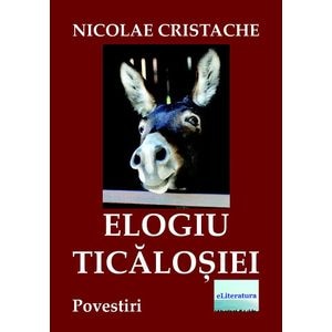 Elogiu ticalosiei - Nicolae Cristache