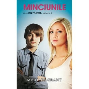 Disparuti Vol.3: Minciunile - Michael Grant