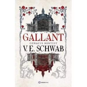 Gallant. Conacul bantuit - V. E. Schwab