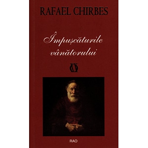 Impuscaturile vanatorului - Rafael Chirbes
